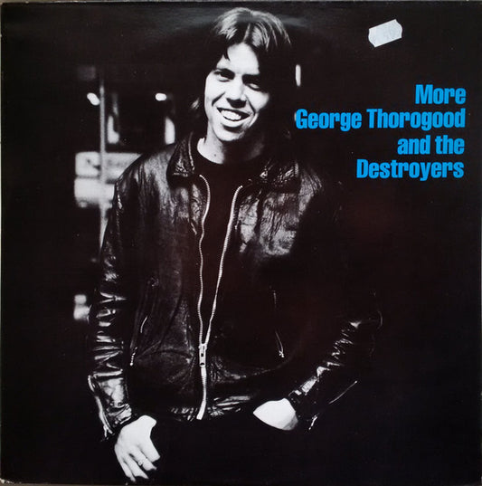 George Thorogood And The Destroyers* - More George Thorogood And The Destroyers (LP, Album, RE)