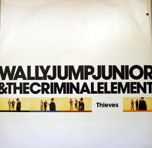 Wally Jump Junior & The Criminal Element* - Thieves (12")