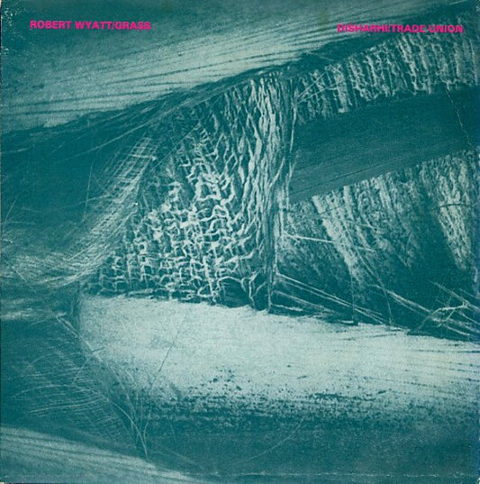 Robert Wyatt / Disharhi - Grass / Trade Union (7", Single)