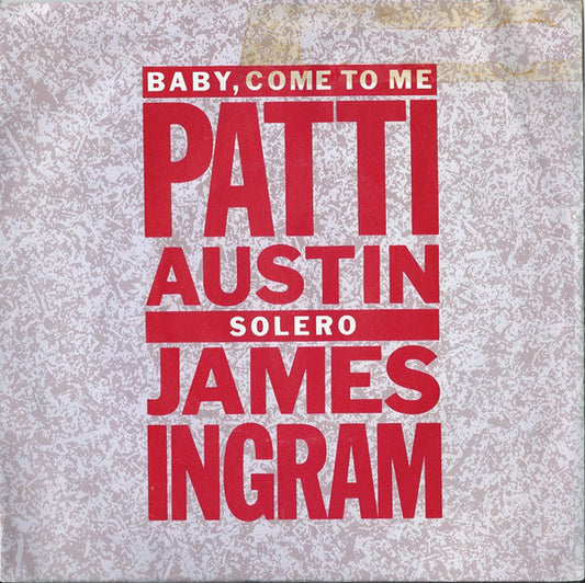 Patti Austin, James Ingram - Baby, Come To Me / Solero (7", Single, Pap)