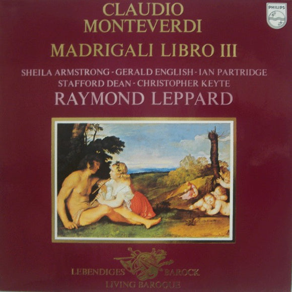 Claudio Monteverdi • Raymond Leppard • Sheila Armstrong • Gerald English, Ian Partridge • Stafford Dean • Christopher Keyte - Madrigali Libro III (LP)