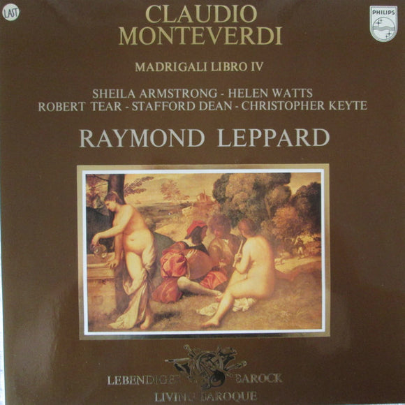 Claudio Monteverdi • Raymond Leppard • Sheila Armstrong • Helen Watts, Robert Tear • Stafford Dean • Christopher Keyte - Madrigali Libro IV (LP)