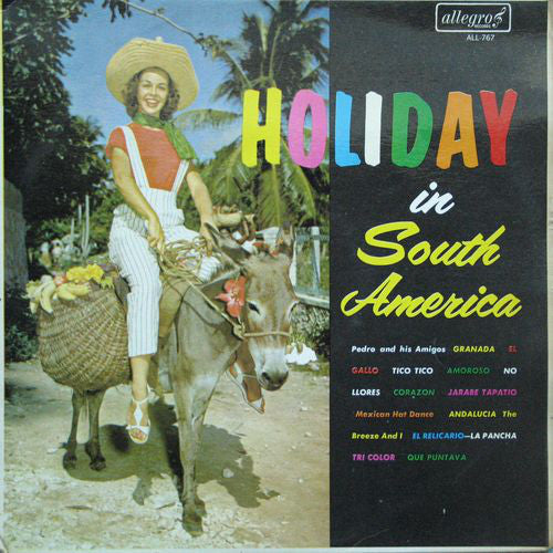 Pedro & His Amigos - Holiday In South America (LP, Album, Mono)