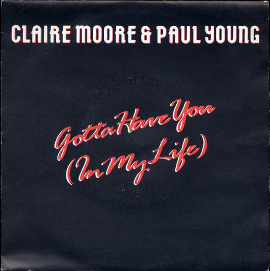 Claire Moore & Paul Young (2) - Got To Have You (In My Life) (7", Single)