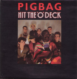 Pigbag - Hit The 'O' Deck (7")