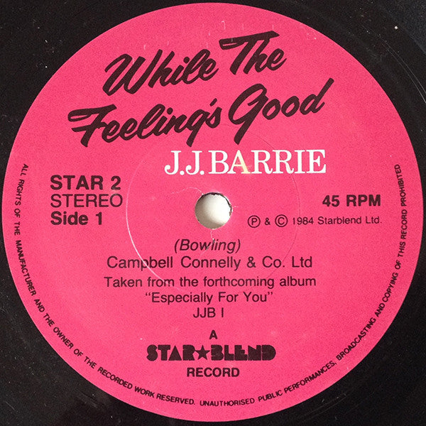 J.J. Barrie* - While The Feeling's Good (7")