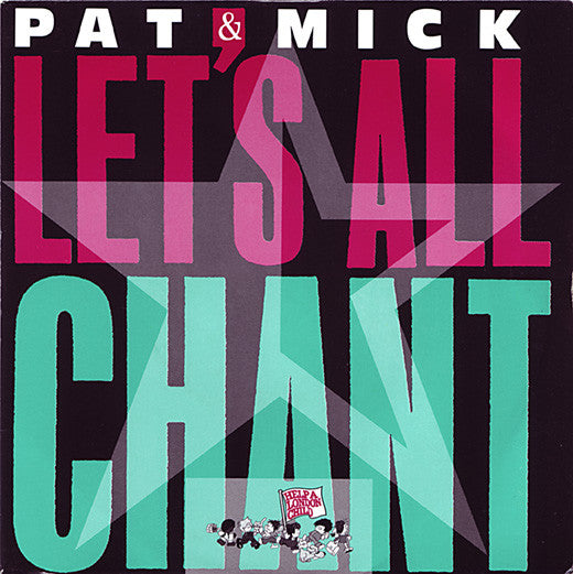 Pat & Mick - Let's All Chant (7