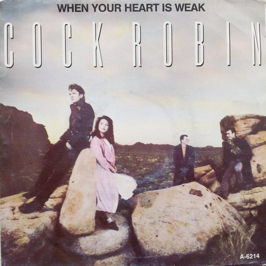 Cock Robin - When Your Heart Is Weak (7", Single)