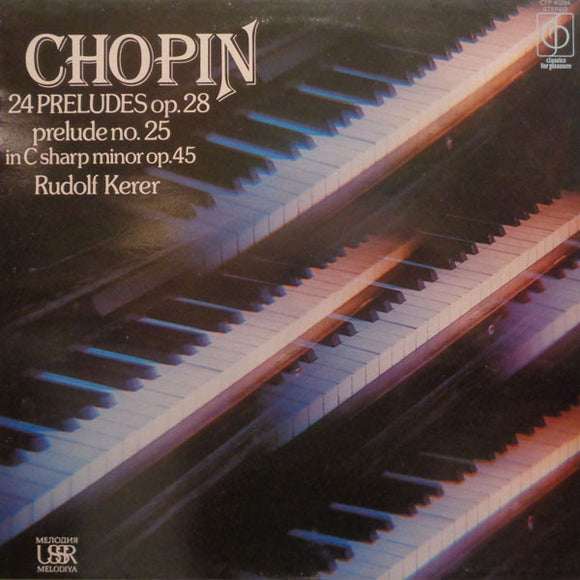Chopin*, Rudolf Kerer - 24 Preludes Op. 28 / Prelude No. 25 In C Sharp Minor Op. 45 (LP, RE)