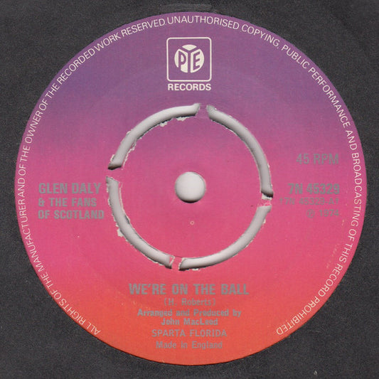 Glen Daly & The Fans Of Scotland* - We're On The Ball (7", Single)