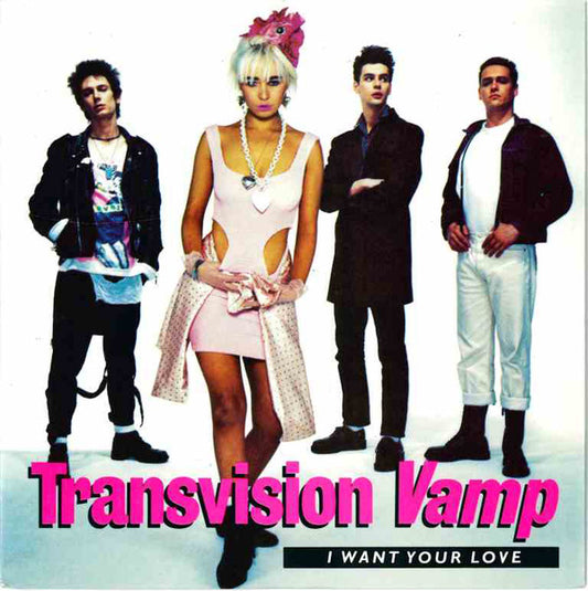 Transvision Vamp - I Want Your Love (7", Single, Sil)