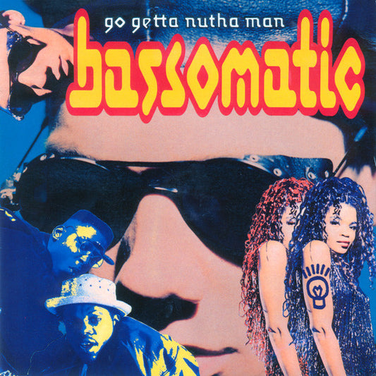 Bassomatic - Go Getta Nutha Man (12")