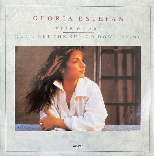 Gloria Estefan - Here We Are / Don't Let The Sun Go Down On Me (7", Single)